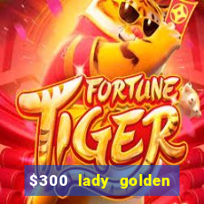 $300 lady golden casino no deposit bonus