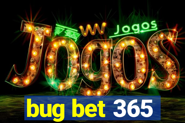 bug bet 365