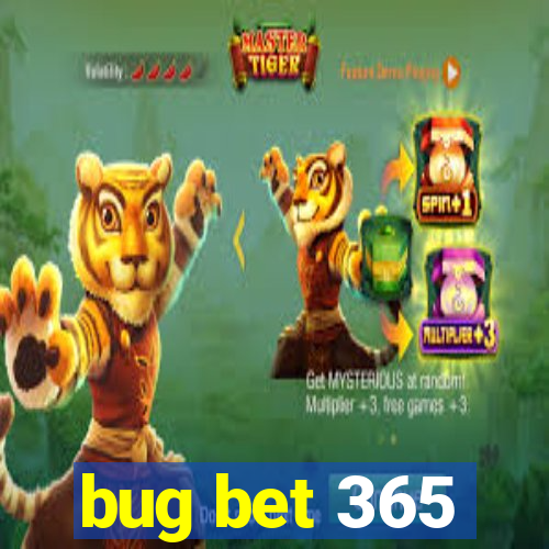 bug bet 365