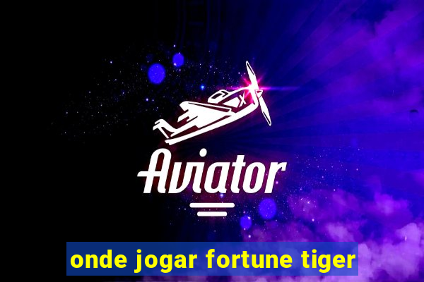 onde jogar fortune tiger