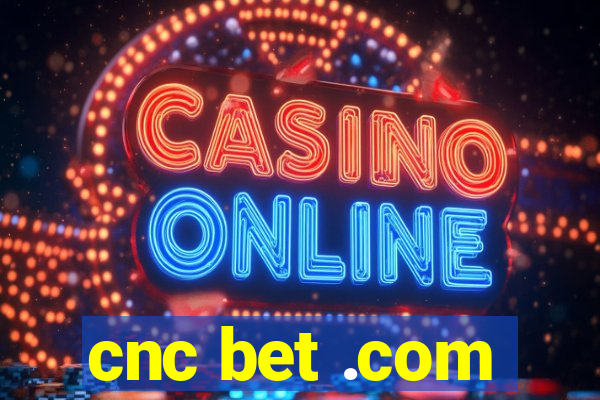 cnc bet .com