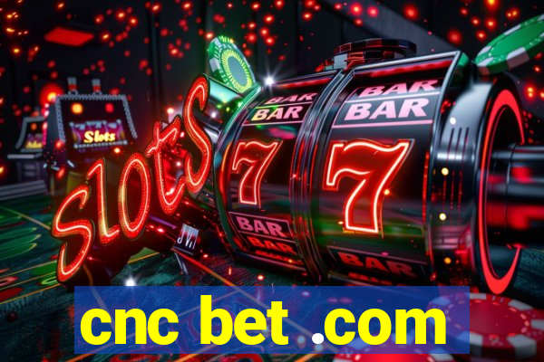 cnc bet .com