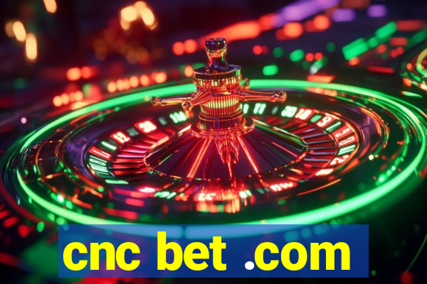 cnc bet .com