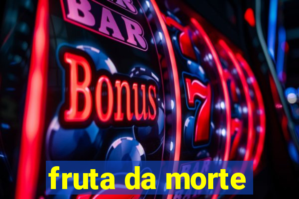 fruta da morte