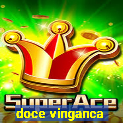 doce vinganca