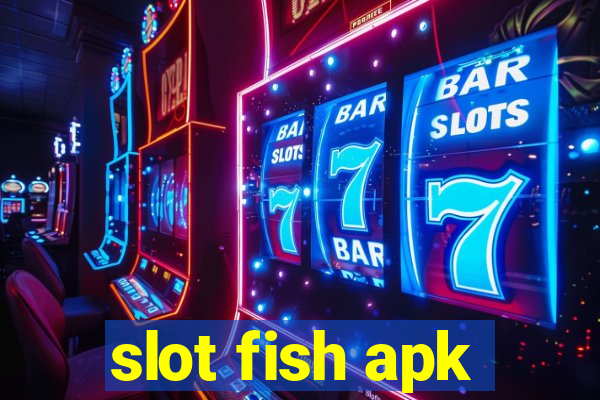 slot fish apk