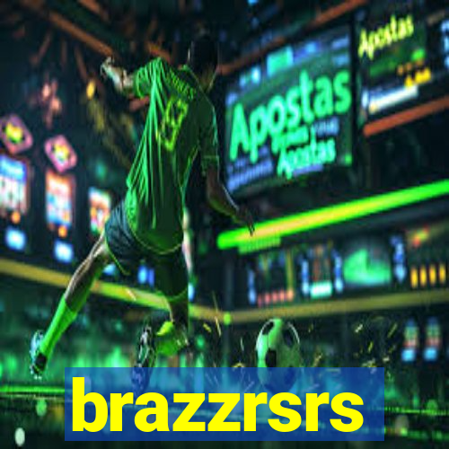 brazzrsrs