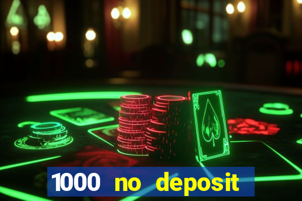 1000 no deposit bonus casino