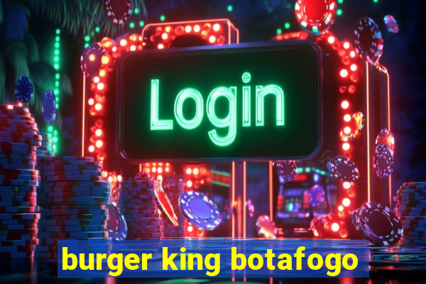 burger king botafogo