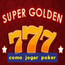 como jogar poker valendo dinheiro