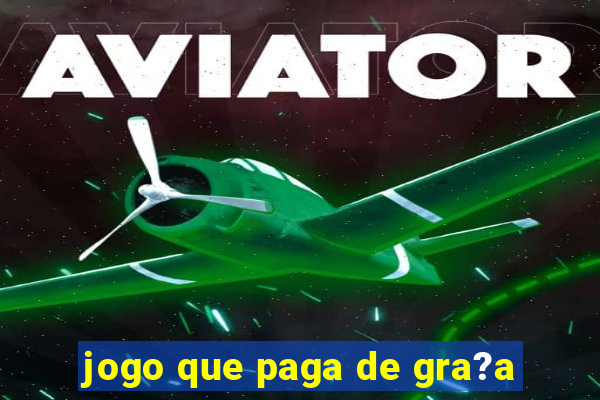 jogo que paga de gra?a