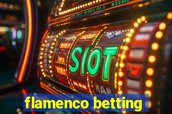 flamenco betting