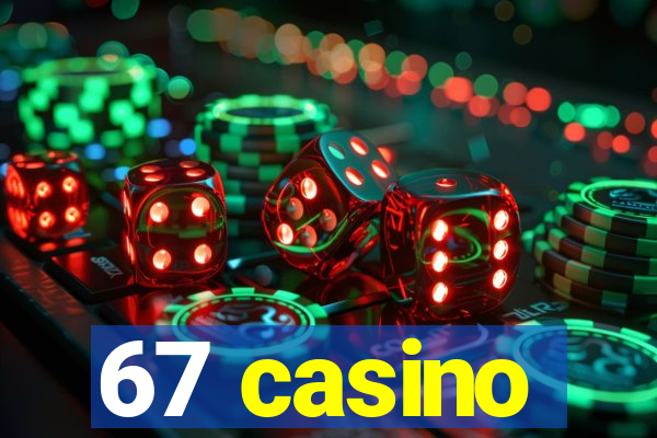 67 casino