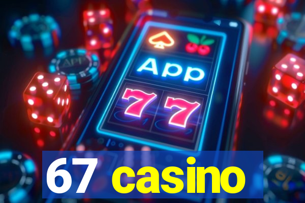 67 casino