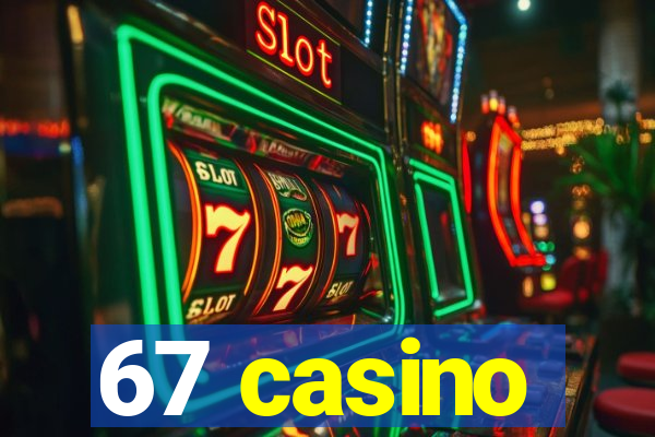 67 casino