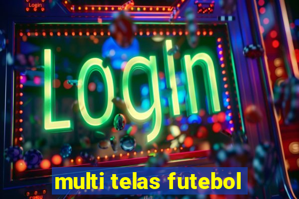 multi telas futebol