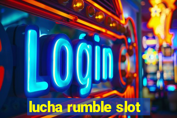 lucha rumble slot