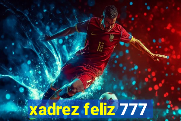 xadrez feliz 777