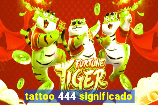 tattoo 444 significado