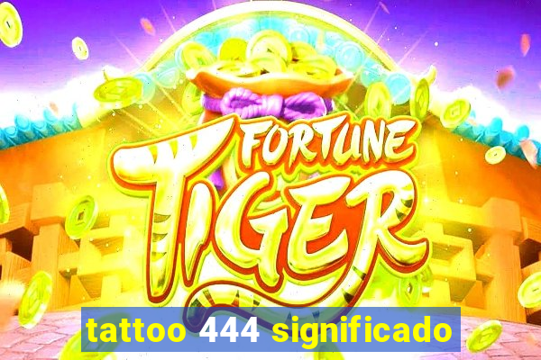 tattoo 444 significado