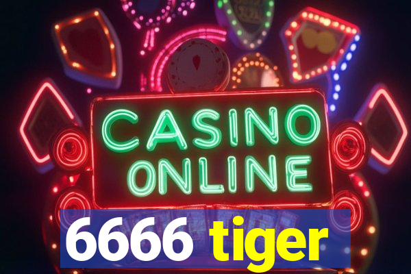 6666 tiger