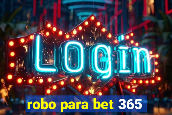 robo para bet 365