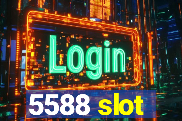 5588 slot