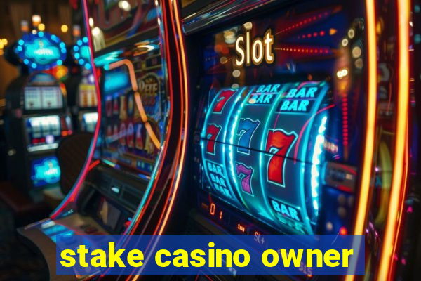 stake casino owner