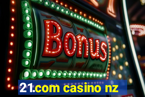 21.com casino nz