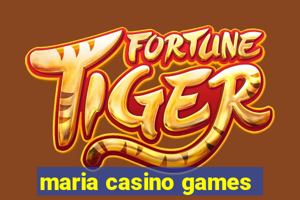 maria casino games