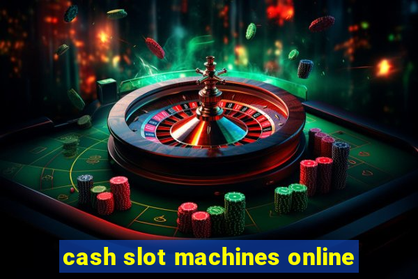 cash slot machines online