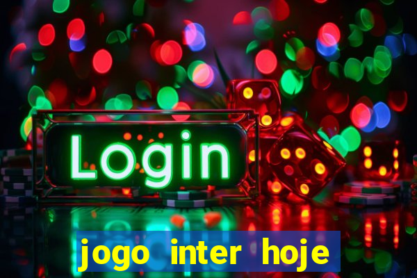 jogo inter hoje onde ver