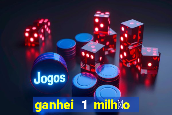 ganhei 1 milh茫o na bet365