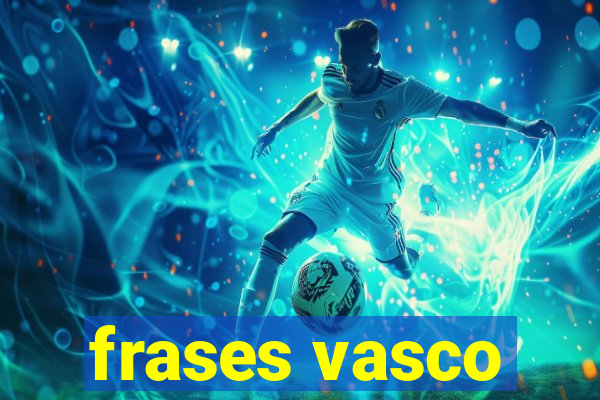 frases vasco