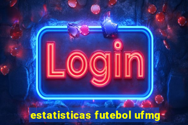 estatisticas futebol ufmg