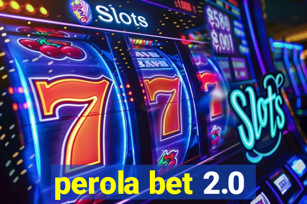 perola bet 2.0