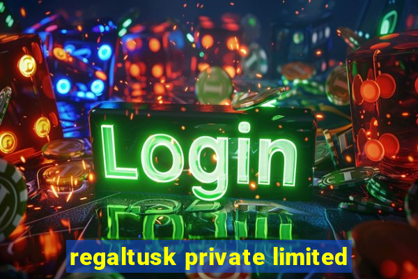 regaltusk private limited