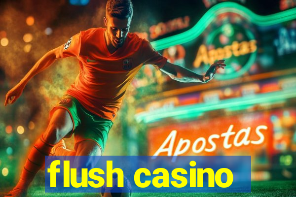 flush casino