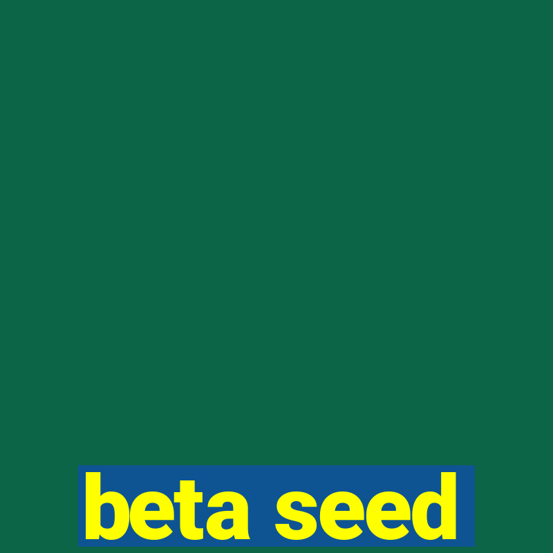 beta seed