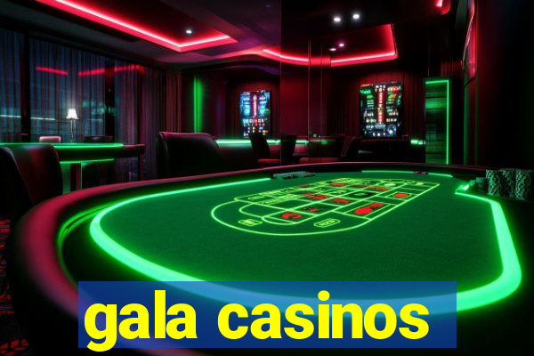 gala casinos