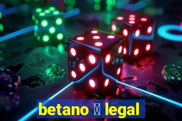 betano 茅 legal