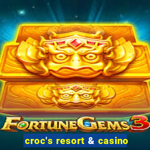 croc's resort & casino