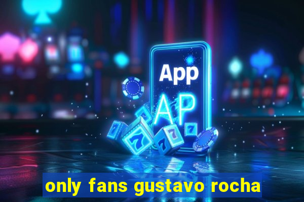 only fans gustavo rocha