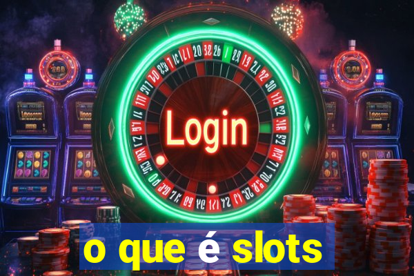 o que é slots