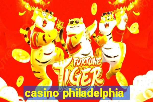 casino philadelphia