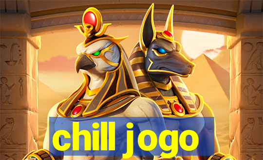 chill jogo