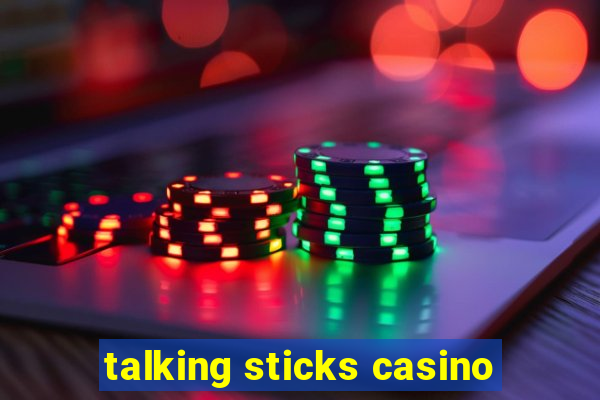 talking sticks casino