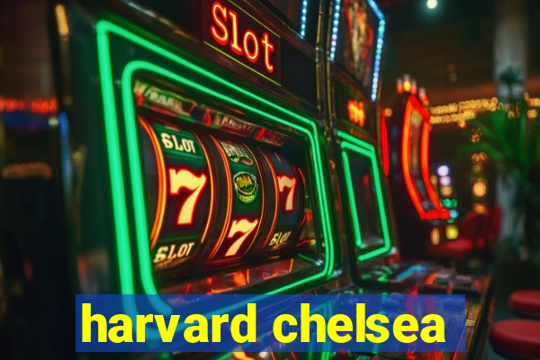 harvard chelsea