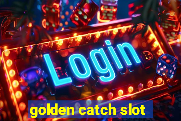 golden catch slot