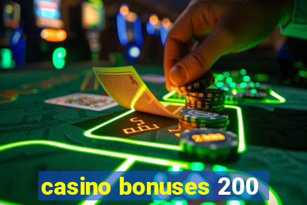 casino bonuses 200